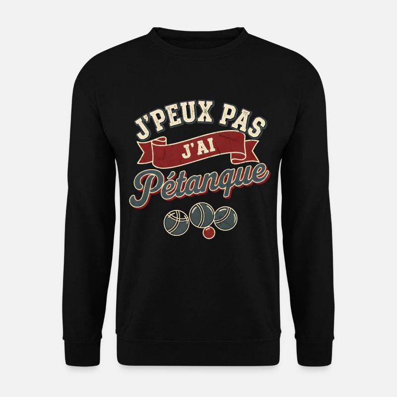 I can't I played pétanque - Unisex Sweatshirt - black