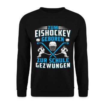 Zum eishockey geboren zur schule gezwungen - Unisex Sweatshirt - black - Front - Alina (178cm) & Michal (187cm)