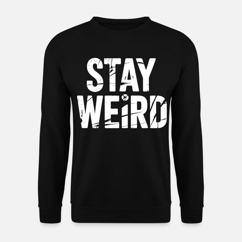 Stay Weird Distressed Text - Unisex Sweatshirt - black