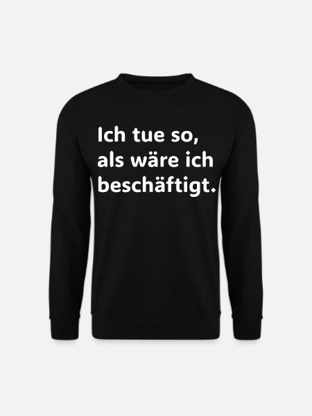 I pretend I'm busy – Funnyer - Unisex Sweatshirt - black