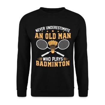 Unterschätze niemals einen alten Mann, der Badminton spielt. - Unisex Pullover - Schwarz - Vorne - Alina (178cm) & Michal (187cm)