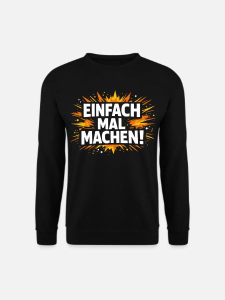 Einfach mal machen - Unisex Pullover - Schwarz