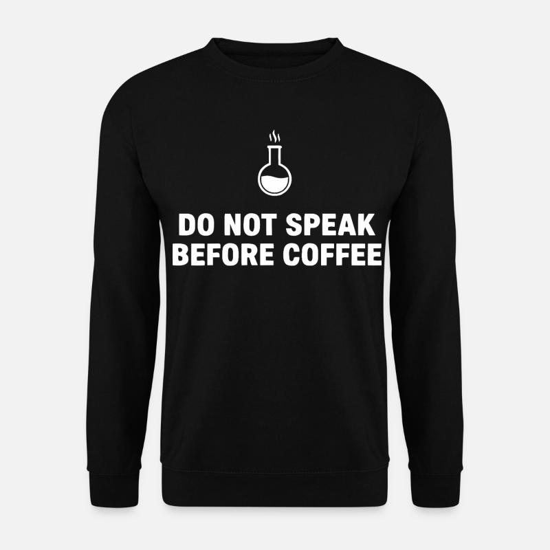 Ne parlez pas avant le café - Sweat-shirt Unisexe - noir