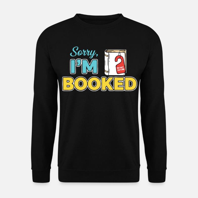 Sorry Im booked - Unisex Sweatshirt - black