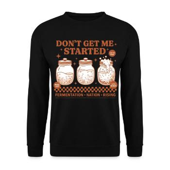 Sourdough Dont Get Me Started Bread Baking Rising - Unisex Sweatshirt - black - Front - Alina (178cm) & Michal (187cm)