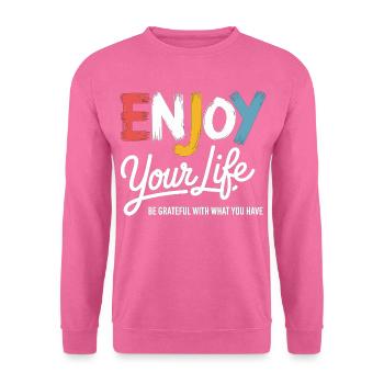Enjoy Your Life Shirt – Dankbarkeit Spruch - Unisex Pullover - Pink - Vorne