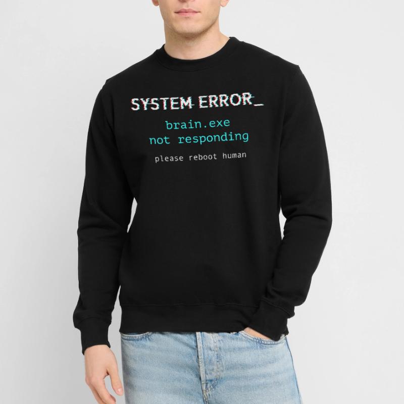 System error - brain.exe not responding Unisex Sweatshirt