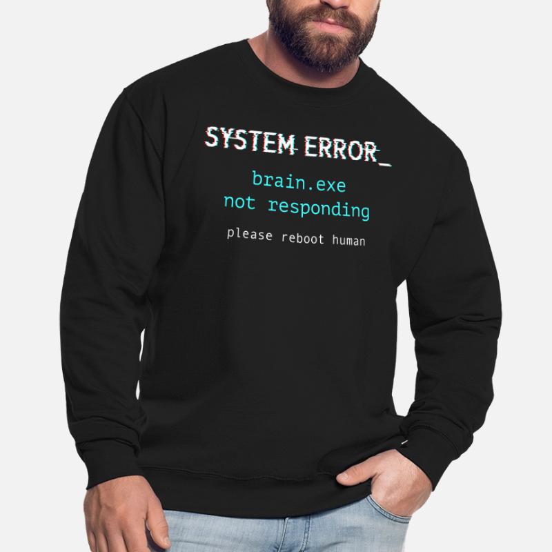 System error - brain.exe not responding Unisex Sweatshirt