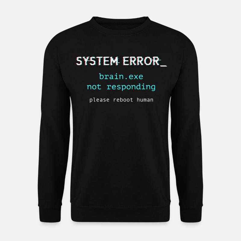 System error - brain.exe not responding - Unisex Sweatshirt - black