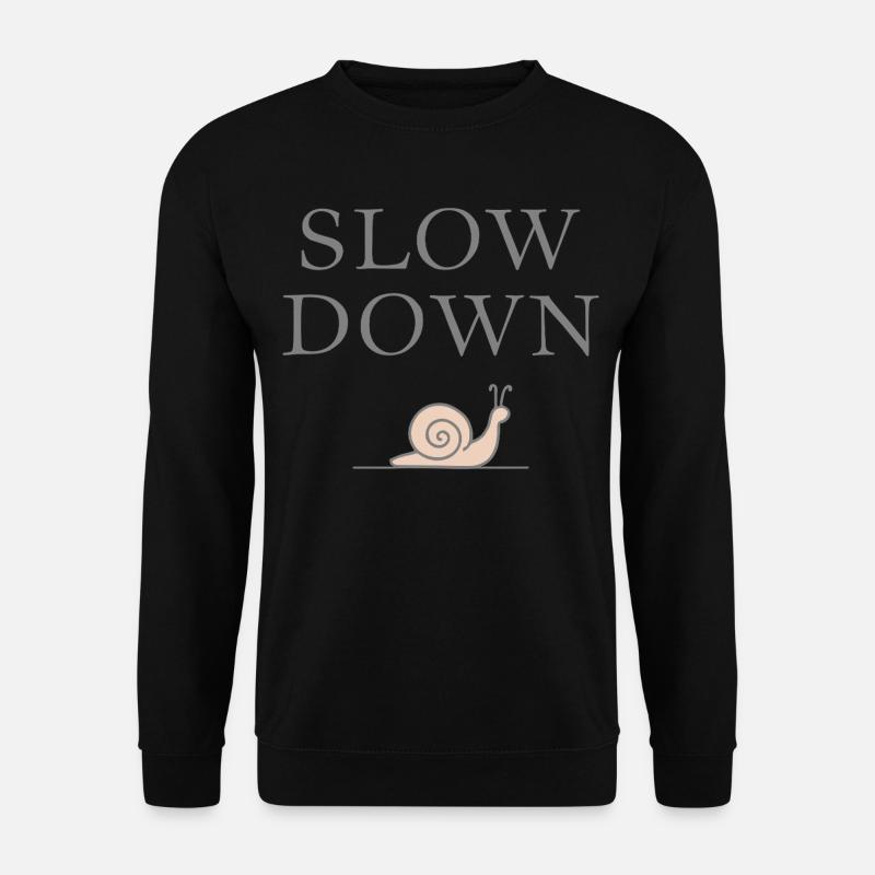 Slow Down Snail Deceleration Mindfulness - Unisex Sweatshirt - black