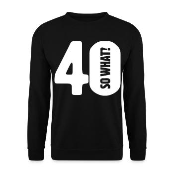 40 so what? Gar nicht so schlimm - Geburtstag - Unisex Pullover - Schwarz - Vorne - Alina (178cm) & Michal (187cm)