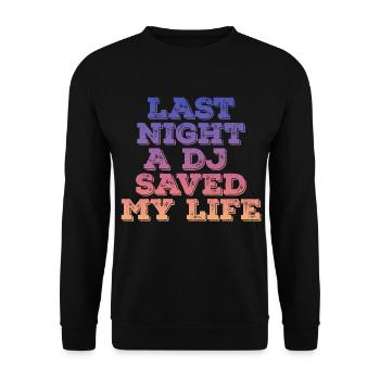 Last night a dj saved my life - Unisex Sweatshirt - black - Front - Alina (178cm) & Michal (187cm)