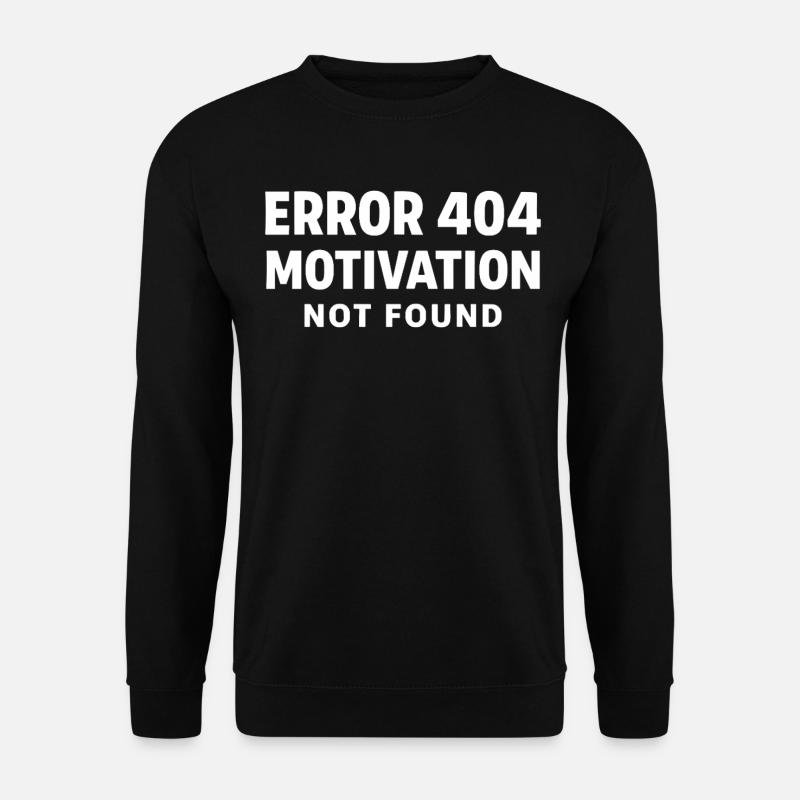Error 404 Motivation not found Funny saying - Unisex Sweatshirt - black