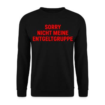 Sorry Nicht Meine Entgeltgruppe - Unisex Pullover - Schwarz - Vorne - Alina (178cm) & Michal (187cm)