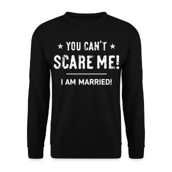 Tu ne peux pas me faire peur ! – Je suis marié ! Marié à W - Sweat-shirt Unisexe - noir - Devant - Alina (178cm) & Michal (187cm)