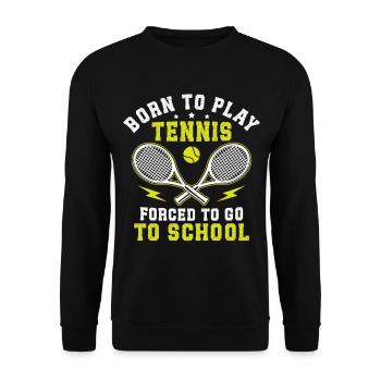 Geboren, um Tennis zu spielen, gezwungen, zur Schule zu gehen. - Unisex Pullover - Schwarz - Vorne - Alina (178cm) & Michal (187cm)