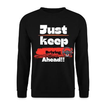 Just keep driving ahead t-shirt design. - Unisex Sweatshirt - black - Front - Alina (178cm) & Michal (187cm)