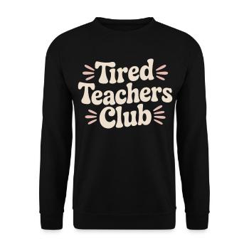 Teacher Tired Club Shirt - Teacher Gift Idea - Unisex Sweatshirt - black - Front - Alina (178cm) & Michal (187cm)