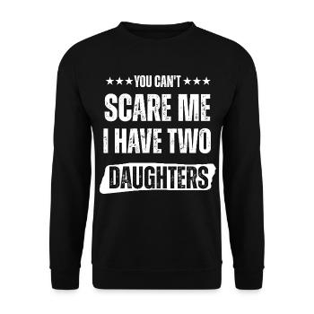 Du kannst mir keine Angst machen, ich habe Töchter - Unisex Pullover - Schwarz - Vorne - Alina (178cm) & Michal (187cm)
