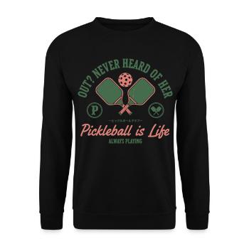 Pickleball Is Life Out Never Heard Of Her Funny - Unisex Sweatshirt - black - Front - Alina (178cm) & Michal (187cm)