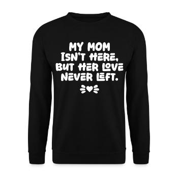 My Mom Isn’t Here But Her Love Never Left Memorial - Unisex Sweatshirt - black - Front - Alina (178cm) & Michal (187cm)
