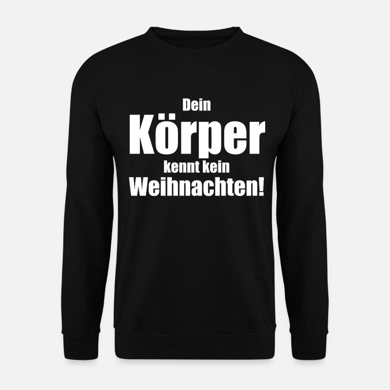 Dein Körper kennt kein Weihnachten! - Unisex Pullover - Schwarz