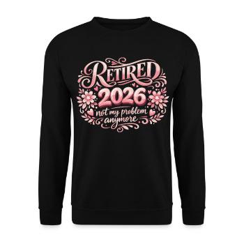 Retirement 2026 Plus My Problem Humor - Unisex Sweatshirt - black - Front - Alina (178cm) & Michal (187cm)