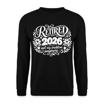Retirement 2026 Plus My Problem Humor - Unisex Sweatshirt - black - Front - Alina (178cm) & Michal (187cm)