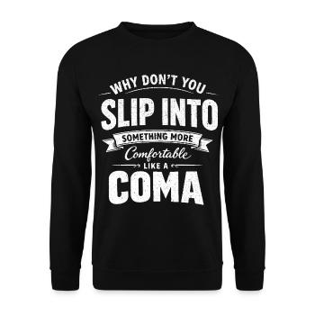 Sarcastic Black Humor Slip Into A Coma - Unisex Sweatshirt - black - Front - Alina (178cm) & Michal (187cm)