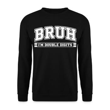 Bruh 10-jähriger zweistelliger Humor-Geburtstag - Unisex Pullover - Schwarz - Vorne - Alina (178cm) & Michal (187cm)