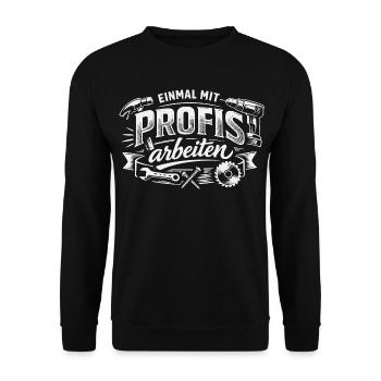Einmal Mit Profis Arbeiten - Unisex Pullover - Schwarz - Vorne - Alina (178cm) & Michal (187cm)