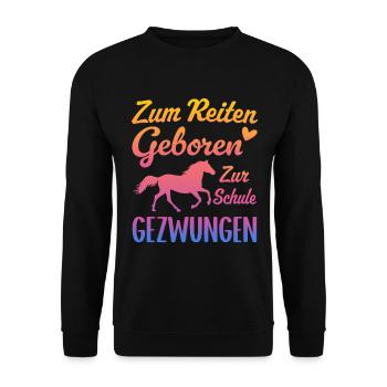 Born to ride Forced to go to school Horses - Unisex Sweatshirt - black - Front - Alina (178cm) & Michal (187cm)