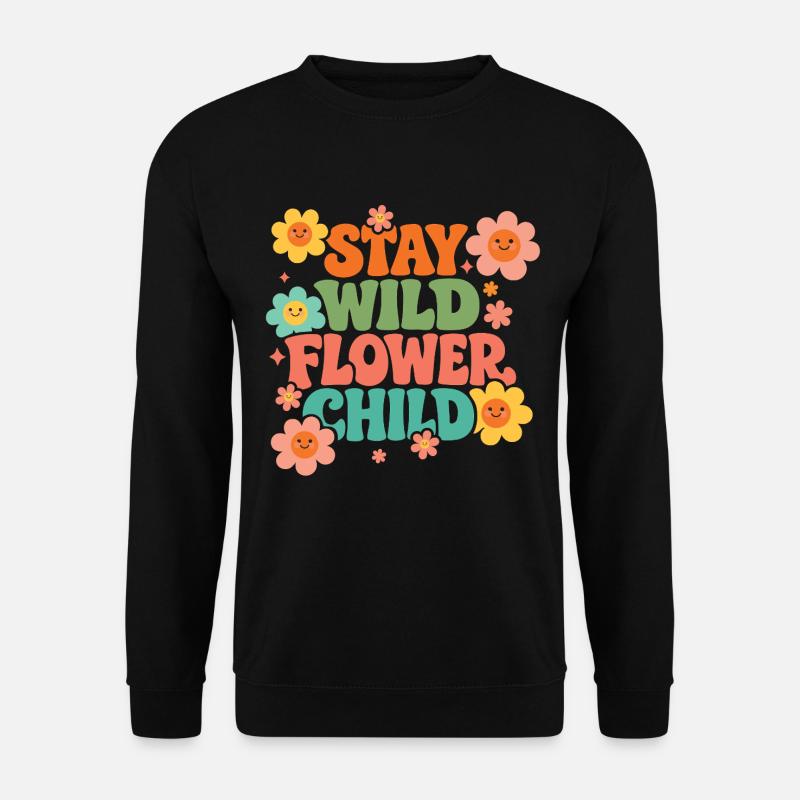 Stay Wild Flower Child - Unisex Sweatshirt - black