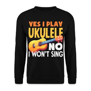 Yes I Play Ukulele No I Wont Sing Lustiger Spruch - Sweat-shirt Unisexe - noir - Devant - Alina (178cm) & Michal (187cm)