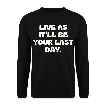 Live As It’ll Be Your Last Day - Unisex Sweatshirt - black - Front - Alina (178cm) & Michal (187cm)