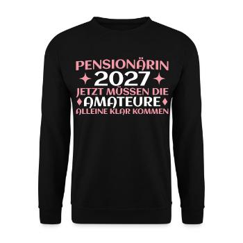 Pensionärin 2027 Abschied Beamtin Lustig - Unisex Pullover - Schwarz - Vorne - Alina (178cm) & Michal (187cm)