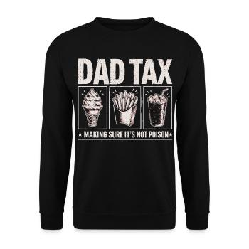 Dad Tax Making Sure It's Not Poison Spruch - Unisex Pullover - Schwarz - Vorne - Alina (178cm) & Michal (187cm)