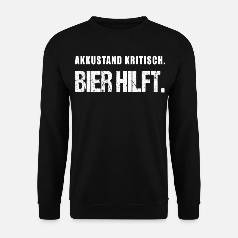 Akkustand kritisch Bier hilft Lustiger Spruch - Unisex Pullover - Schwarz