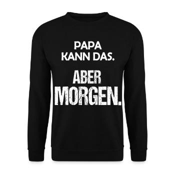 Papa kann das Aber morgen Lustiger Spruch - Unisex Pullover - Schwarz - Vorne - Alina (178cm) & Michal (187cm)