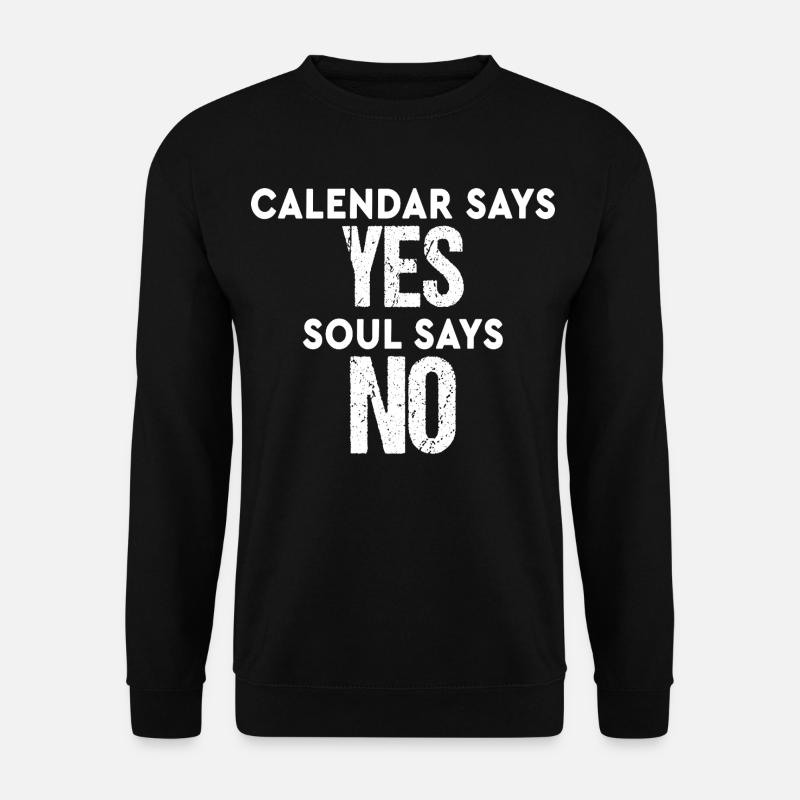 Kalender sagt ja Seele sagt nein lustiges Wort - Unisex Pullover - Schwarz