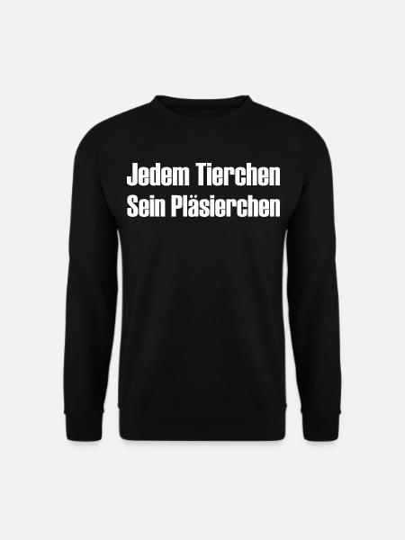 Jedem Tierchen sein Pläsierchen lustige Sprüche - Unisex Pullover - Schwarz