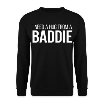 I Need A Hug From A Baddie Lustiger Spruch - Unisex Sweatshirt - black - Front - Alina (178cm) & Michal (187cm)
