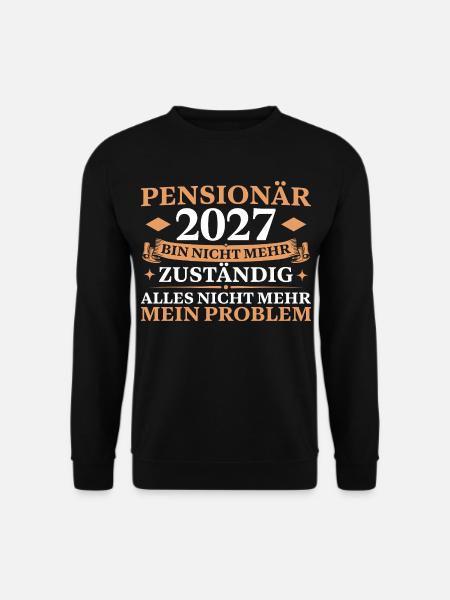 Pensionär 2027 Nicht mehr zuständig Pensionierung - Unisex Pullover - Schwarz
