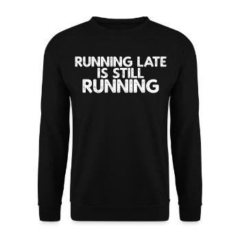 Running Late Is Still Running - Unisex Sweatshirt - black - Front - Alina (178cm) & Michal (187cm)