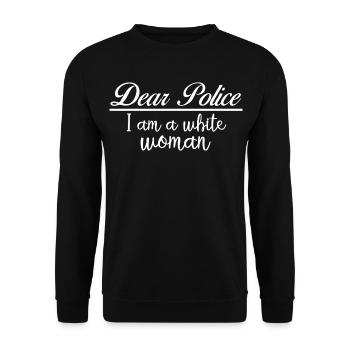 Dear Police Im A White Woman Sarcastic Karen Joke - Unisex Sweatshirt - black - Front - Alina (178cm) & Michal (187cm)