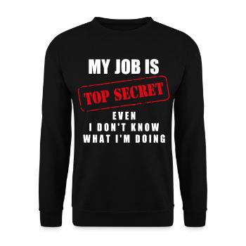 Mon travail est top secret même si je ne sais pas ce que je suis... - Sweat-shirt Unisexe - noir - Devant - Alina (178cm) & Michal (187cm)