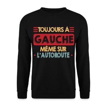 Toujours à Gauche Même Sur l'Autoroute Humour - Sweat-shirt Unisexe - noir - Devant - Alina (178cm) & Michal (187cm)