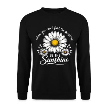 When You Can't Find The Sunshine Be The Sunshine - Unisex Pullover - Schwarz - Vorne - Alina (178cm) & Michal (187cm)