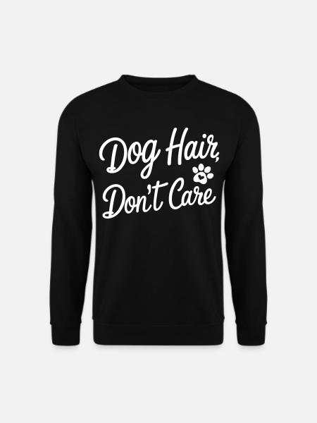Je me fiche des poils de chien - Sweat-shirt Unisexe - noir