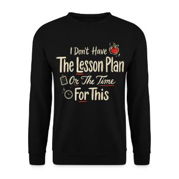 No Lesson Plan No Time For This - Unisex Sweatshirt - black - Front - Alina (178cm) & Michal (187cm)